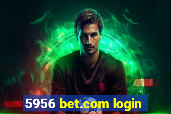 5956 bet.com login